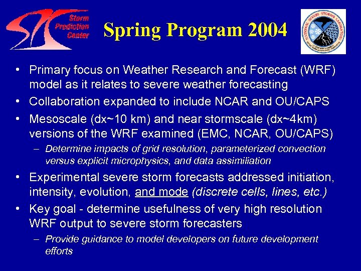 Spring Program 2004 • Primary focus on Weather Research and Forecast (WRF) model as