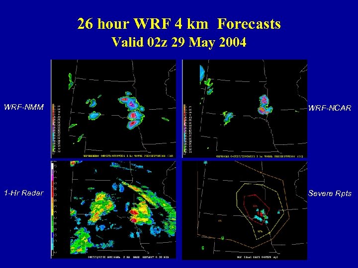 26 hour WRF 4 km Forecasts Valid 02 z 29 May 2004 WRF-NMM WRF-NCAR