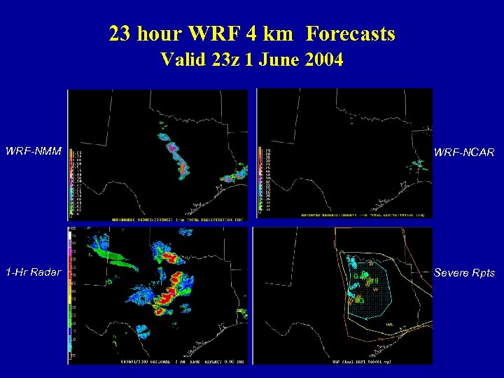 23 hour WRF 4 km Forecasts Valid 23 z 1 June 2004 WRF-NMM WRF-NCAR