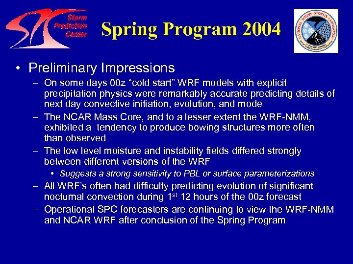 Spring Program 2004 • Preliminary Impressions – On some days 00 z “cold start”