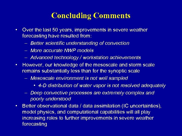 Concluding Comments • Over the last 50 years, improvements in severe weather forecasting have