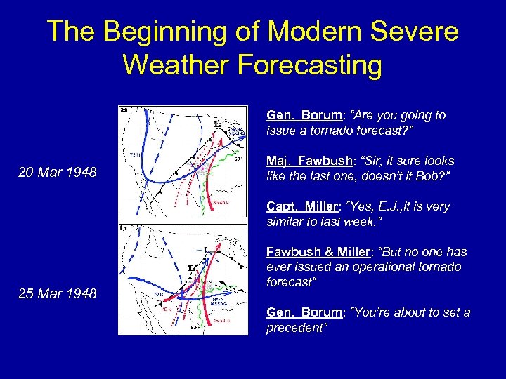 The Beginning of Modern Severe Weather Forecasting Gen. Borum: “Are you going to issue