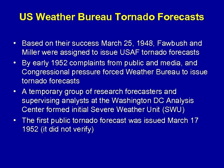 US Weather Bureau Tornado Forecasts • Based on their success March 25, 1948, Fawbush