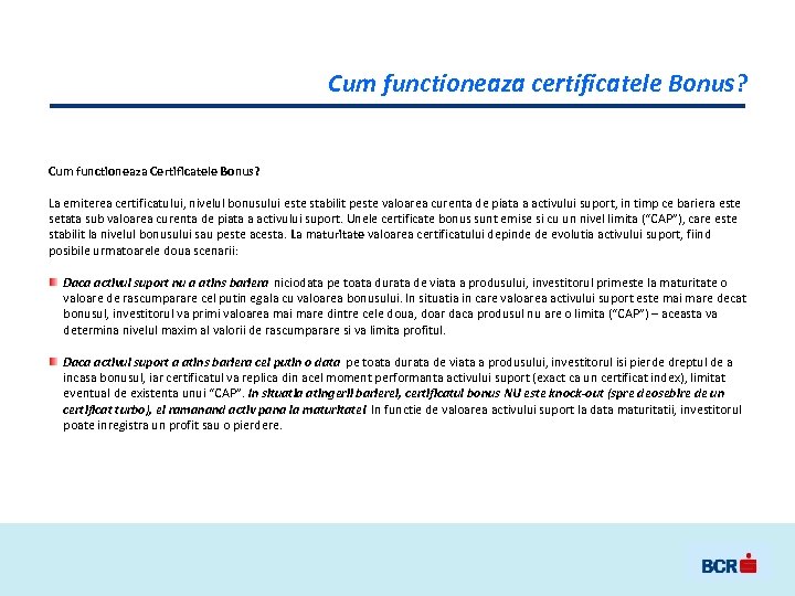 Cum functioneaza certificatele Bonus? Cum functioneaza Certificatele Bonus? La emiterea certificatului, nivelul bonusului este