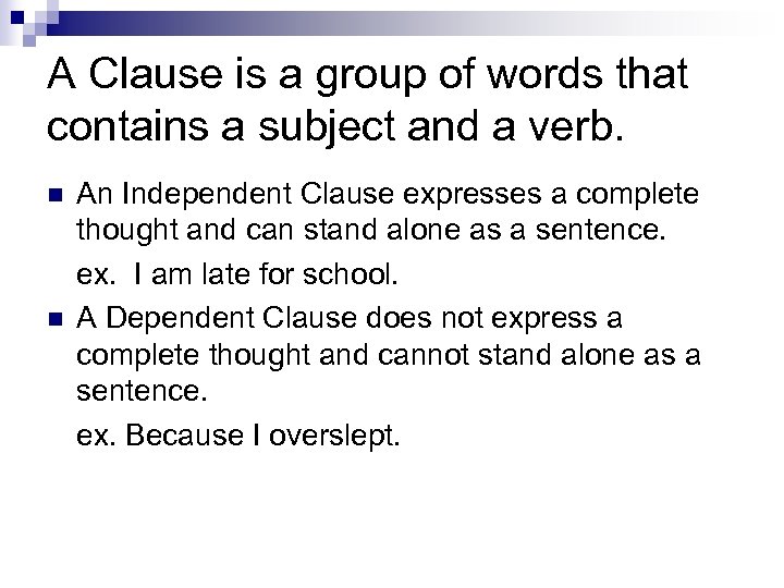 Sentences and Clauses A Clause is a