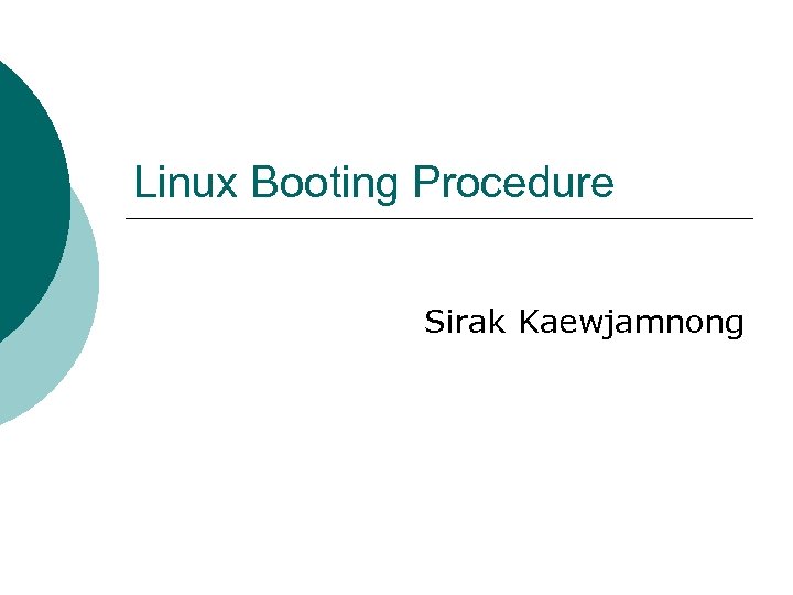 Linux Booting Procedure Sirak Kaewjamnong 