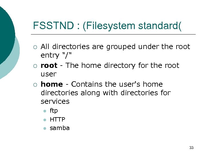 FSSTND : (Filesystem standard( ¡ ¡ ¡ All directories are grouped under the root