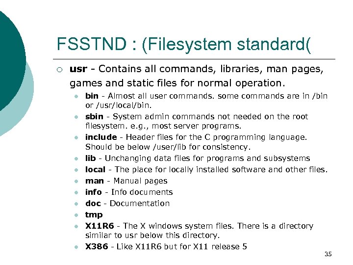 FSSTND : (Filesystem standard( ¡ usr - Contains all commands, libraries, man pages, games