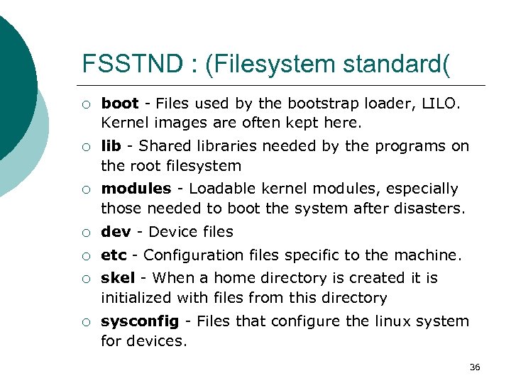 FSSTND : (Filesystem standard( ¡ boot - Files used by the bootstrap loader, LILO.