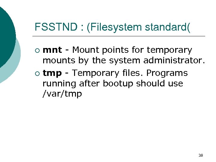 FSSTND : (Filesystem standard( mnt - Mount points for temporary mounts by the system