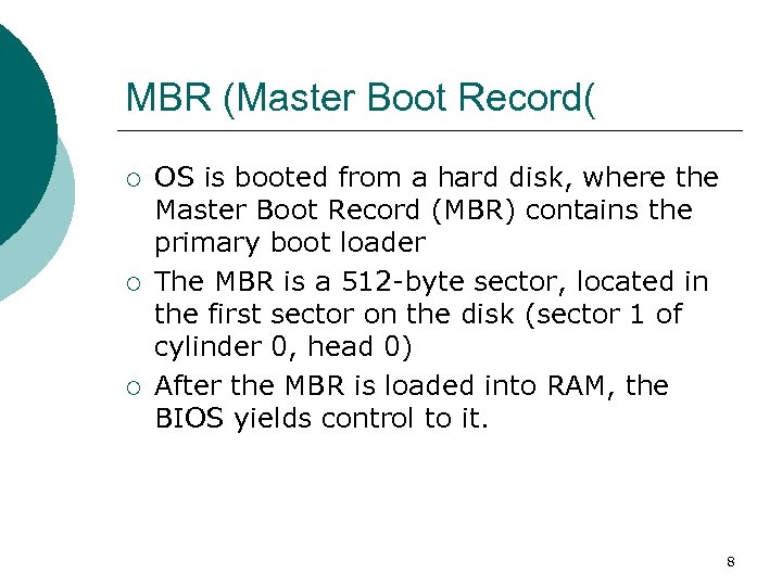 MBR (Master Boot Record( ¡ ¡ ¡ OS is booted from a hard disk,