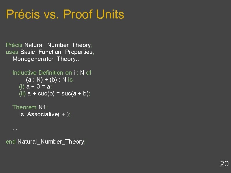 Précis vs. Proof Units Précis Natural_Number_Theory; uses Basic_Function_Properties, Monogenerator_Theory. . . Inductive Definition on