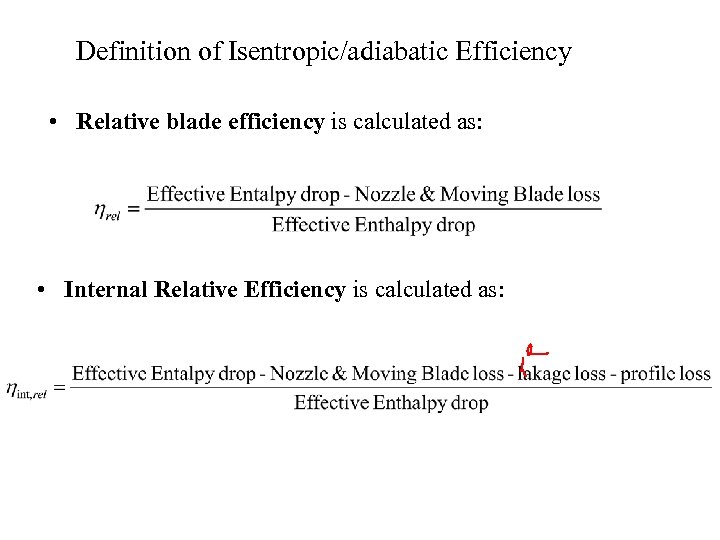 Definition of Isentropic/adiabatic Efficiency • Relative blade efficiency is calculated as: • Internal Relative