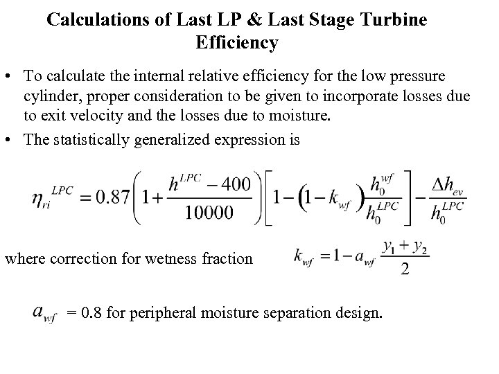 Calculations of Last LP & Last Stage Turbine Efficiency • To calculate the internal