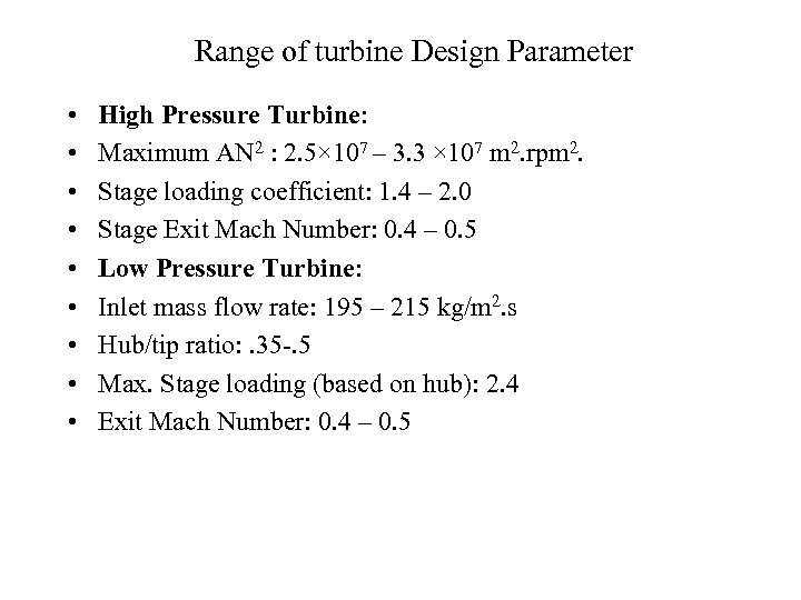 Range of turbine Design Parameter • • • High Pressure Turbine: Maximum AN 2