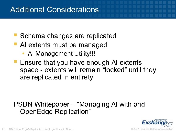 Additional Considerations § Schema changes are replicated § AI extents must be managed •