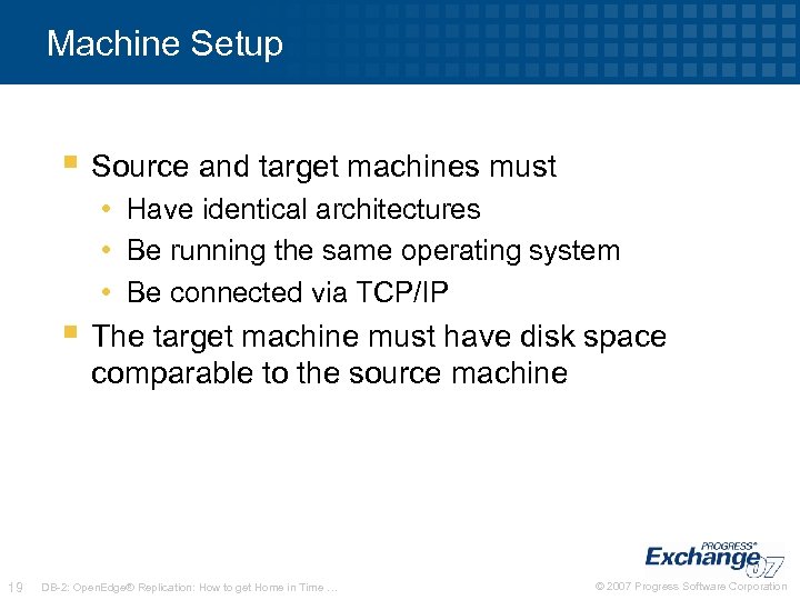 Machine Setup § Source and target machines must • Have identical architectures • Be