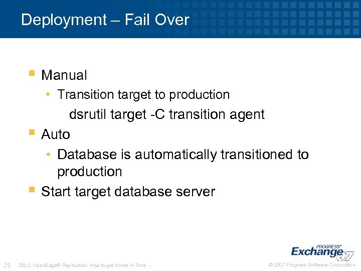 Deployment – Fail Over § Manual • Transition target to production § § 29