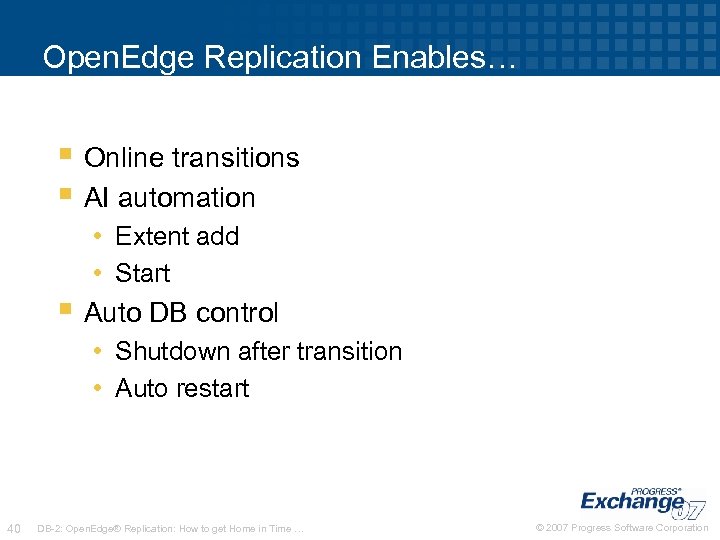 Open. Edge Replication Enables… § Online transitions § AI automation • Extent add •
