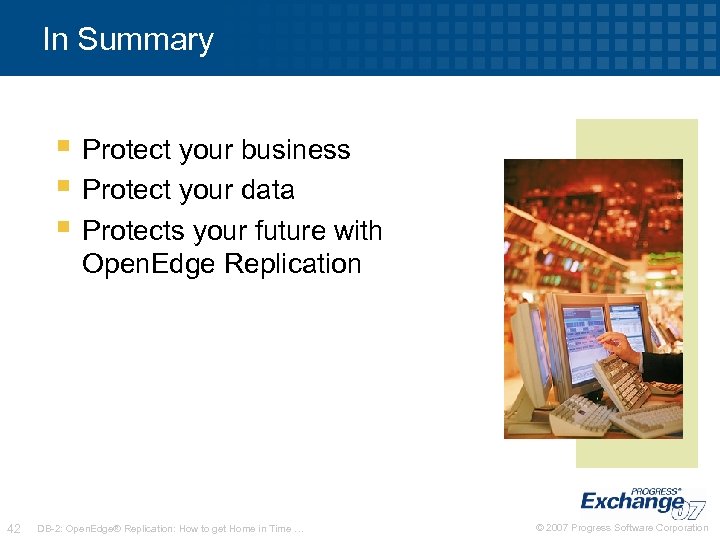 In Summary § Protect your business § Protect your data § Protects your future
