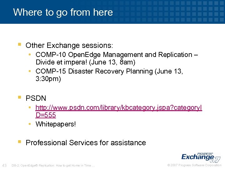 Where to go from here § Other Exchange sessions: • COMP-10 Open. Edge Management