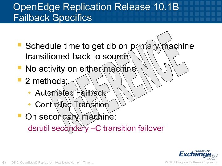 Open. Edge Replication Release 10. 1 B Failback Specifics § Schedule time to get