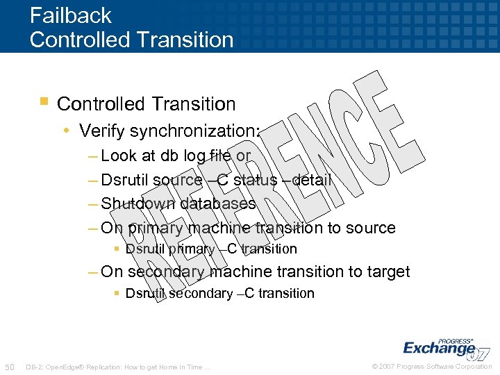 Failback Controlled Transition § Controlled Transition • Verify synchronization: – Look at db log