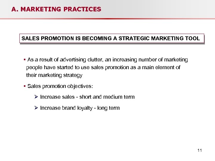 A. MARKETING PRACTICES SALES PROMOTION IS BECOMING A STRATEGIC MARKETING TOOL § As a