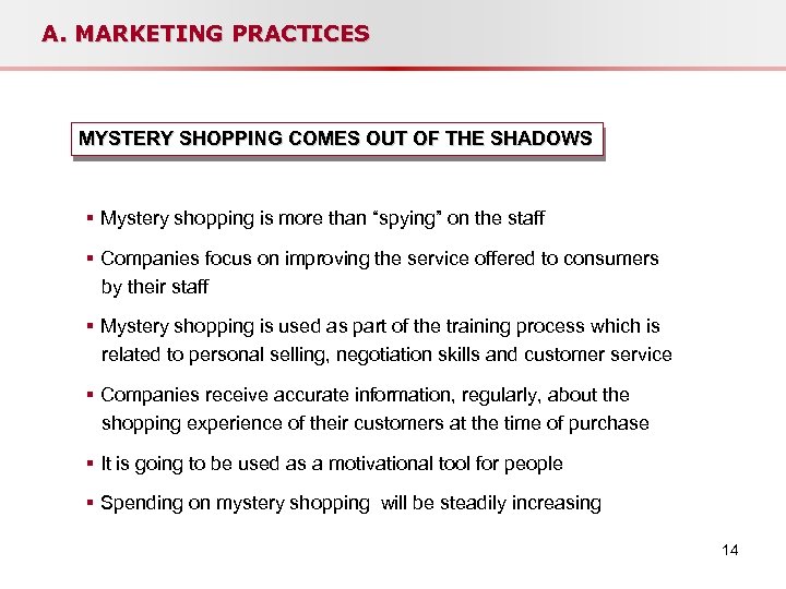 A. MARKETING PRACTICES MYSTERY SHOPPING COMES OUT OF THE SHADOWS § Mystery shopping is