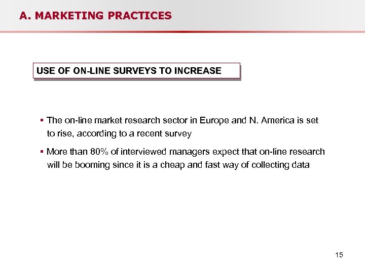 A. MARKETING PRACTICES USE OF ON-LINE SURVEYS TO INCREASE § The on-line market research