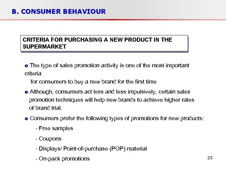 B. CONSUMER BEHAVIOUR CRITERIA FOR PURCHASING A NEW PRODUCT IN THE SUPERMARKET The type