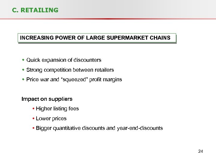 C. RETAILING INCREASING POWER OF LARGE SUPERMARKET CHAINS w Quick expansion of discounters w