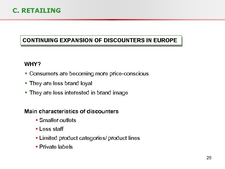 C. RETAILING CONTINUING EXPANSION OF DISCOUNTERS IN EUROPE WHY? w Consumers are becoming more