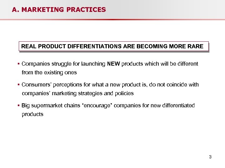 A. MARKETING PRACTICES REAL PRODUCT DIFFERENTIATIONS ARE BECOMING MORE RARE § Companies struggle for