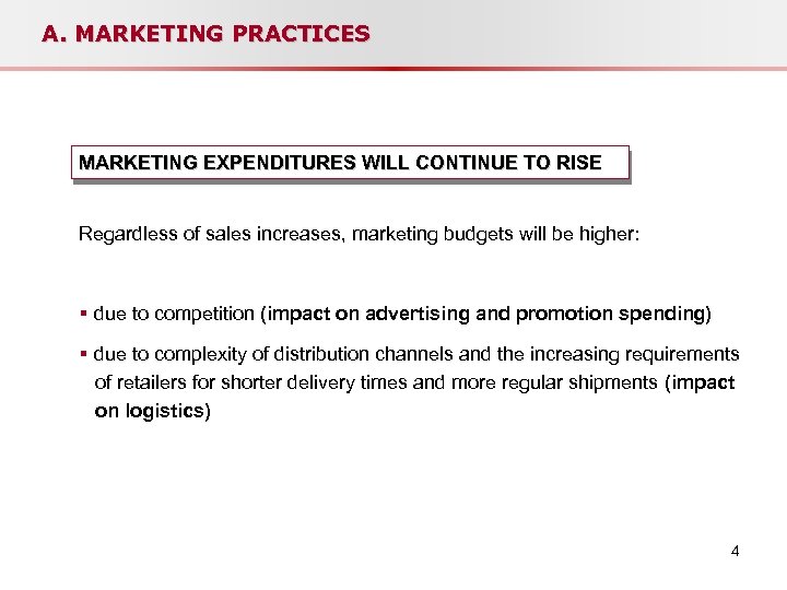 A. MARKETING PRACTICES MARKETING EXPENDITURES WILL CONTINUE TO RISE Regardless of sales increases, marketing