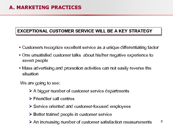 A. MARKETING PRACTICES EXCEPTIONAL CUSTOMER SERVICE WILL BE A KEY STRATEGY § Customers recognize