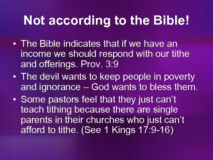 Not according to the Bible! • The Bible indicates that if we have an