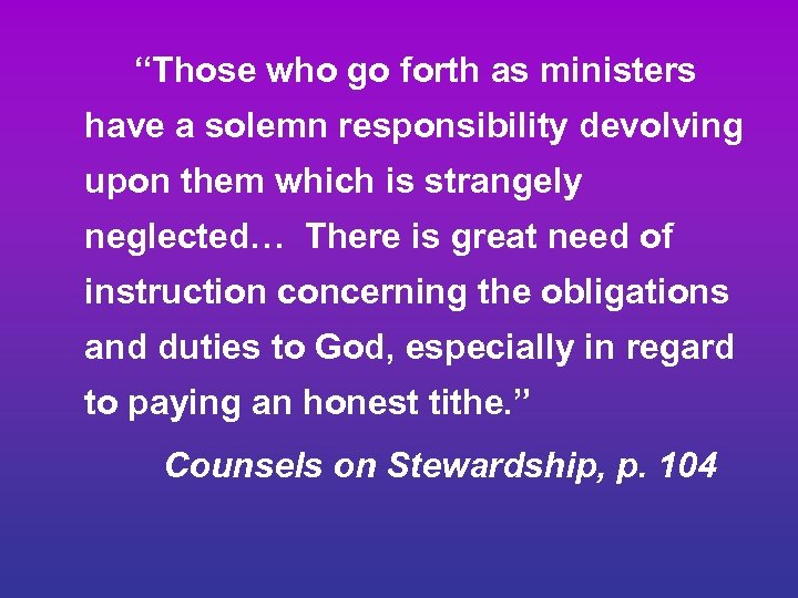 “Those who go forth as ministers have a solemn responsibility devolving upon them which