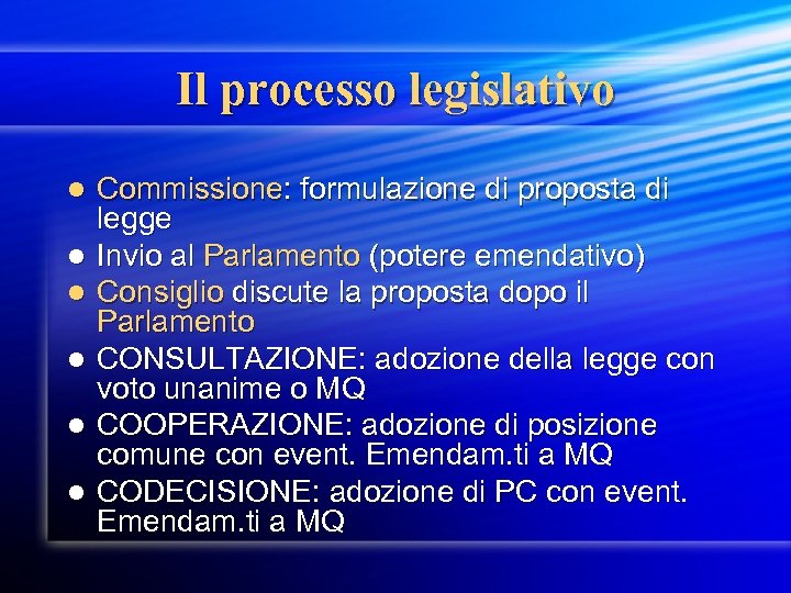 Il processo legislativo l l l Commissione: formulazione di proposta di legge Invio al