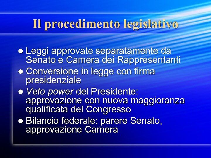 Il procedimento legislativo l Leggi approvate separatamente da Senato e Camera dei Rappresentanti l