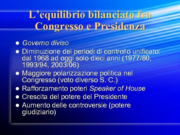 L’equilibrio bilanciato fra Congresso e Presidenza l l l Governo diviso Diminuzione dei periodi