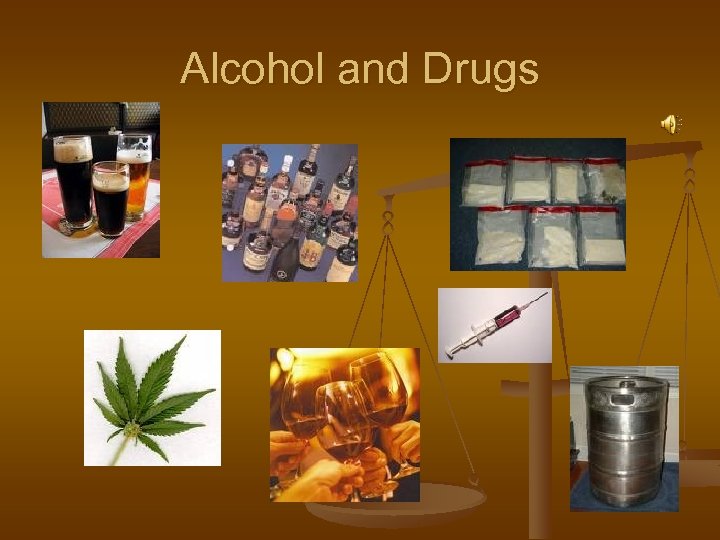 Alcohol and Drugs 