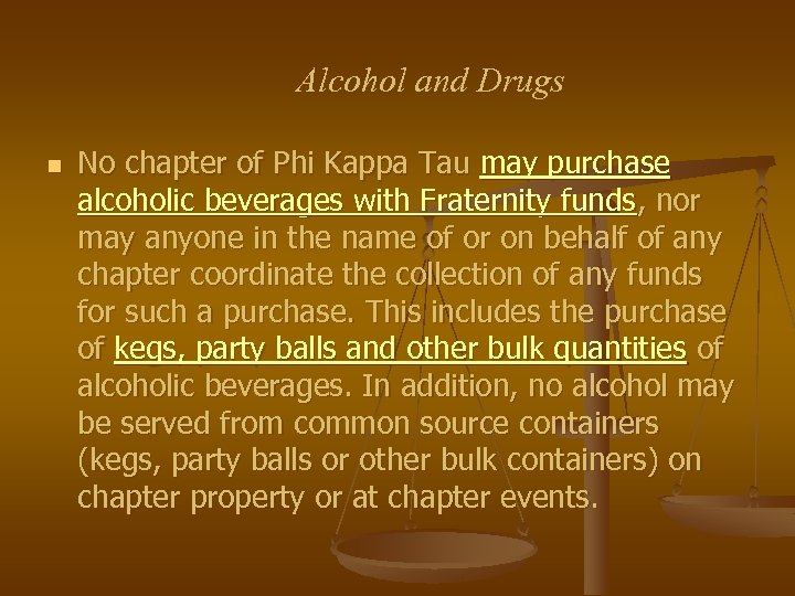 Alcohol and Drugs n No chapter of Phi Kappa Tau may purchase alcoholic beverages
