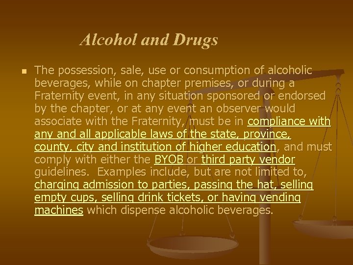 Alcohol and Drugs n The possession, sale, use or consumption of alcoholic beverages, while