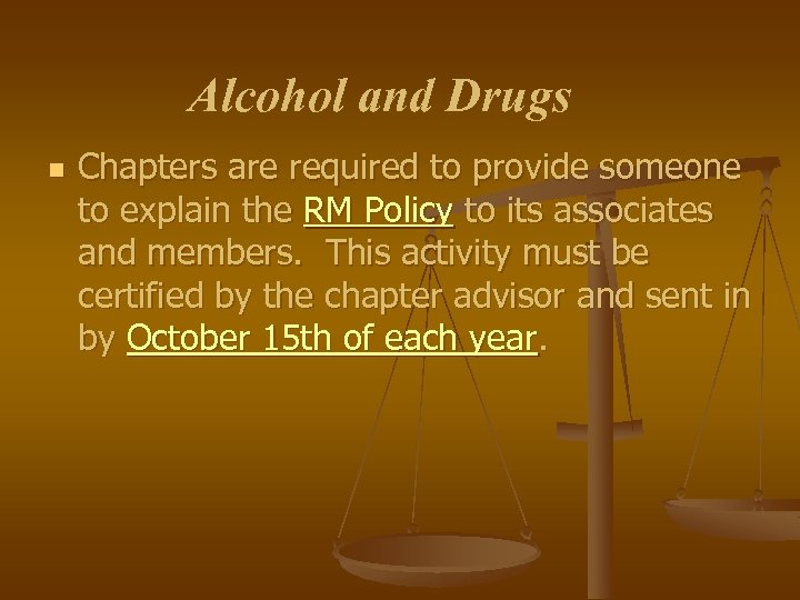 Alcohol and Drugs n Chapters are required to provide someone to explain the RM