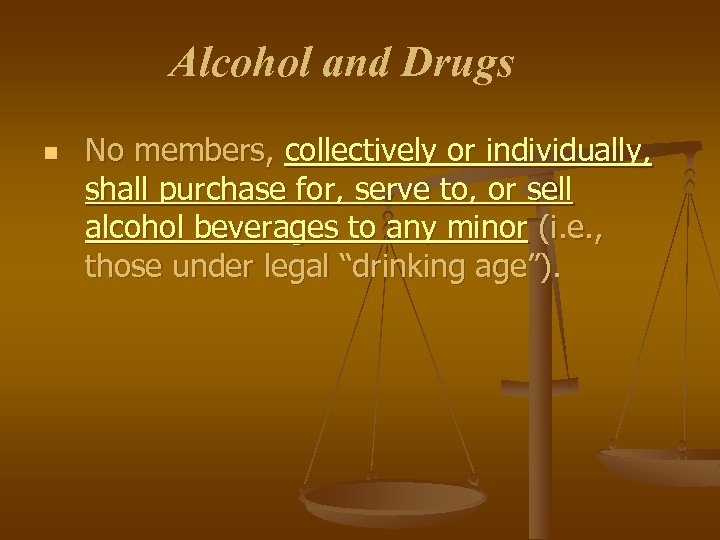 Alcohol and Drugs n No members, collectively or individually, shall purchase for, serve to,