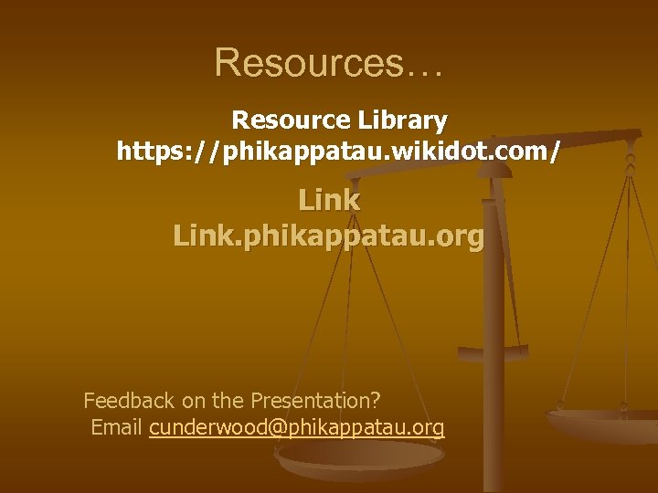 Resources… Resource Library https: //phikappatau. wikidot. com/ Link. phikappatau. org Feedback on the Presentation?