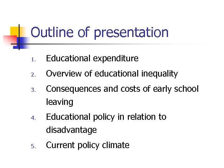 Outline of presentation 1. Educational expenditure 2. Overview of educational inequality 3. 4. 5.