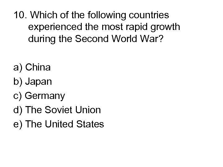 10. Which of the following countries experienced the most rapid growth during the Second