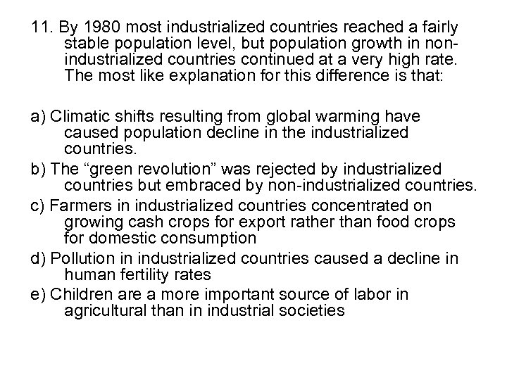 11. By 1980 most industrialized countries reached a fairly stable population level, but population